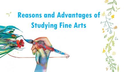 Reasons and Advantages of Studying Fine Arts