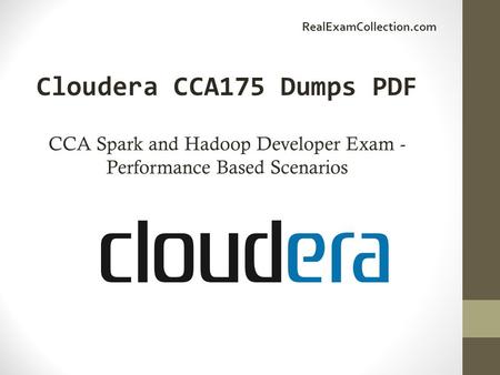 Microsoft Dumps PDF Cloudera CCA175 Dumps PDF CCA Spark and Hadoop Developer Exam - Performance Based Scenarios RealExamCollection.com.