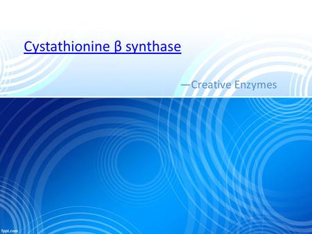 Cystathionine β synthase —Creative Enzymes. Background Cystathionine-β-synthase, also known as CBS enzyme, is an enzyme (EC ) that in humans is.