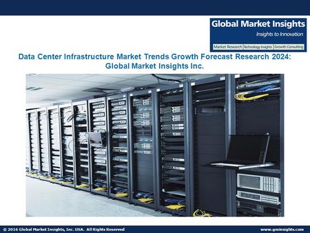 © 2016 Global Market Insights, Inc. USA. All Rights Reserved  Fuel Cell Market size worth $25.5bn by 2024 Data Center Infrastructure.