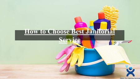 How to Choose Best Janitorial Service. Hiring a janitorial service is an easy and quick solution to managing the hygiene of your living or working area.