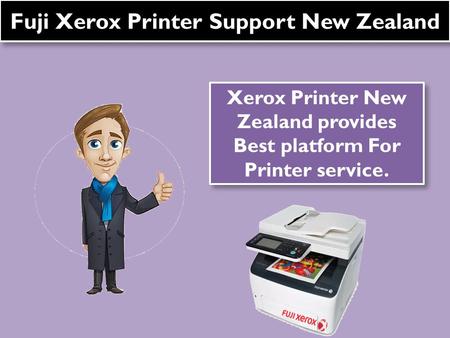 Fuji Xerox Printer Support New Zealand Xerox Printer New Zealand provides Best platform For Printer service.