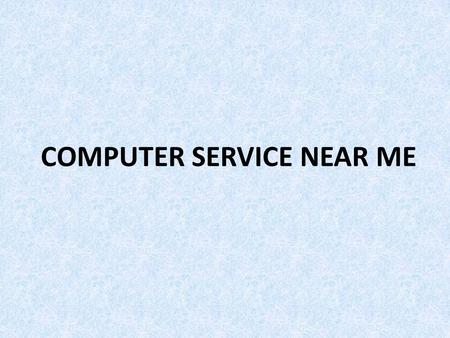 COMPUTER SERVICE NEAR ME. Is there any problem in your COMPUTER device. There's no need to worry. NCENTRIC offers reasonably priced computer repair.