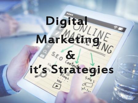  What is Digital Marketing? What is the use of Digital Marketing? Strategies of Digital Marketing Opportunities Search Engine Optimization.