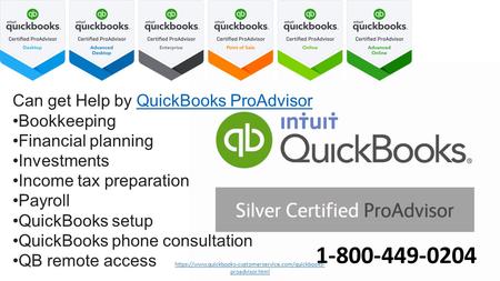 Can get Help by QuickBooks ProAdvisor support Dial 1-800-449-0204