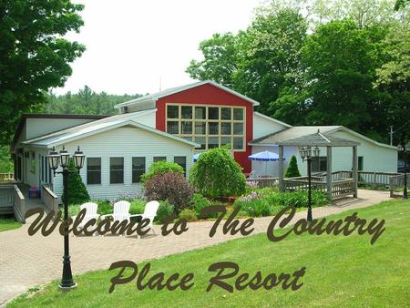 Welcome to The Country Place Resort. Summer Vacation.