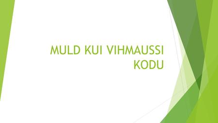 MULD KUI VIHMAUSSI KODU. Muld  Maa väärtuslikeim ja peamine loodusvara  Muld on tekkinud kõdunenud, lagunenud, surnud taimede ja loomade jäänustest.