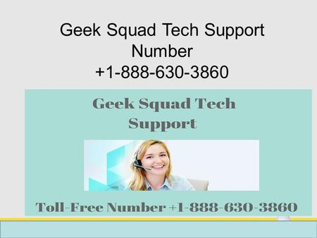 Geek Squad Tech Support Number A Glimpse At Geek Squad Tech Support At Geek Squad Tech Support we give you specialized help sharpened.