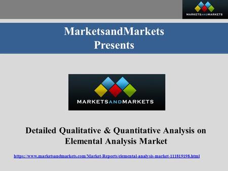 MarketsandMarkets Presents Detailed Qualitative & Quantitative Analysis on Elemental Analysis Market https://www.marketsandmarkets.com/Market-Reports/elemental-analysis-market html.