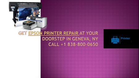 Get Epson Printer Repair at Your Doorstep in Geneva, NY Call +1 838-800-0650