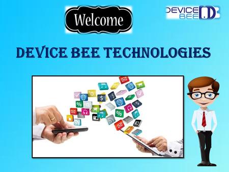 Device Bee Technologies. WHAT WE SERVICE  Mobile App Development  On Demand App Development Company  Mobile Application Development  Mobile App Developers.