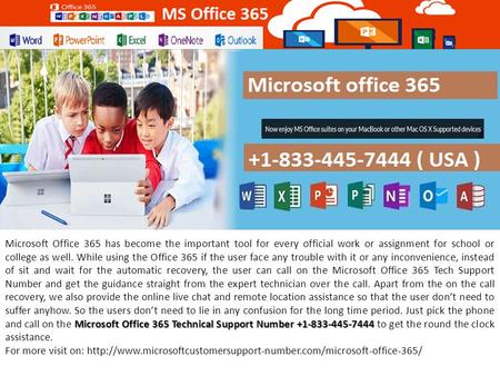 Microsoft Office 365 Technical Support Number Microsoft Office 365 has become the important tool for every official work or assignment.