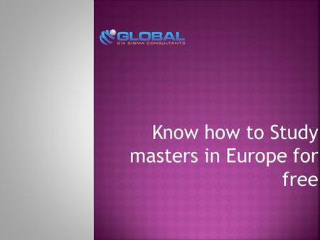 Know how to Study masters in Europe for free. European education will shape your future: Many employers worldwide actively seek or value an international.