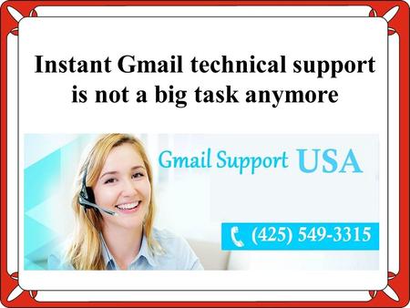 Instant Gmail technical support is not a big task anymore.