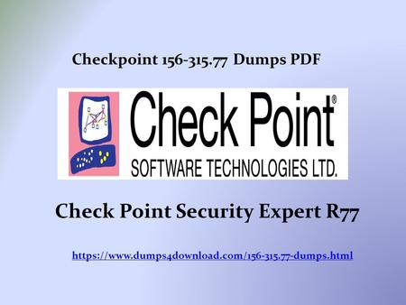 Https://www.dumps4download.com/ dumps.html Checkpoint Dumps PDF Check Point Security Expert R77.