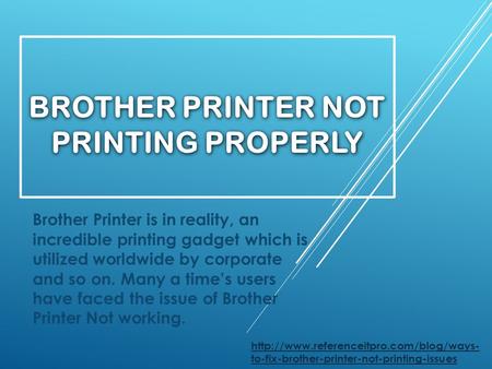 BROTHER PRINTER NOT PRINTING PROPERLY 