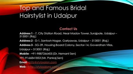 Top and Famous Bridal Hairstylist in Udaipur Contact Us Address 1 - 7, City Station Road, Near Madav Tower, Surajpole, Udaipur – (Raj.) Address.