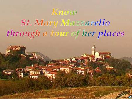 Mornese is the birthplace of Mary Domenica Mazzarello, where she spent 42 years of her life. Mornese was an open door, that enlarged her heart to the.