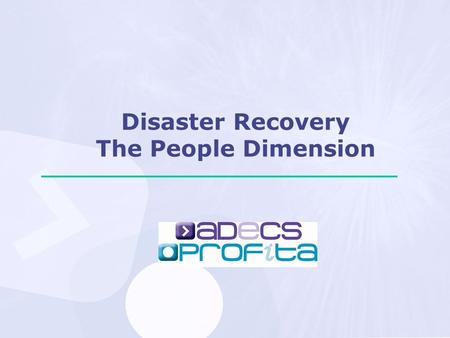 Disaster Recovery The People Dimension. Today’s Agenda Why bother with any Disaster Recovery/Business Continuity Planning? Importance of the People Factor.