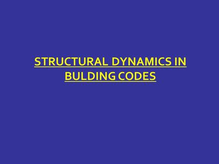 STRUCTURAL DYNAMICS IN BULDING CODES