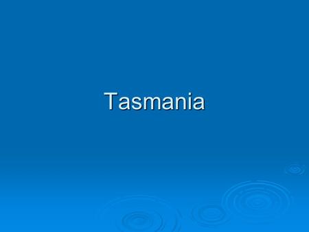 Tasmania.