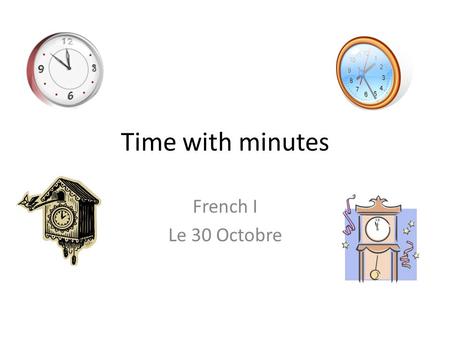 Time with minutes French I Le 30 Octobre.