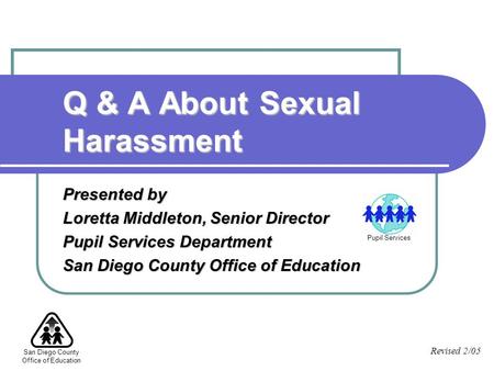 San Diego County Office of Education Presented by Loretta Middleton, Senior Director Pupil Services Department San Diego County Office of Education Q &