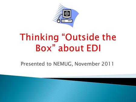 Presented to NEMUG, November 2011  You can stay hidden in your cubicle having to constantly explain what you do to others in your company, even.