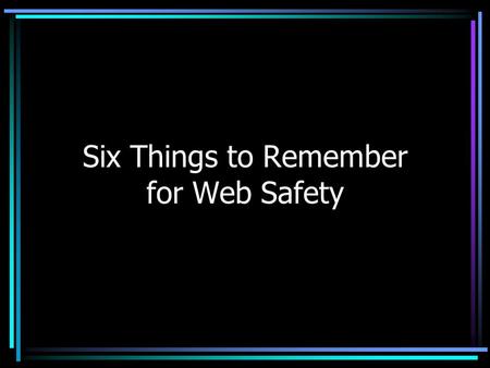 Six Things to Remember for Web Safety