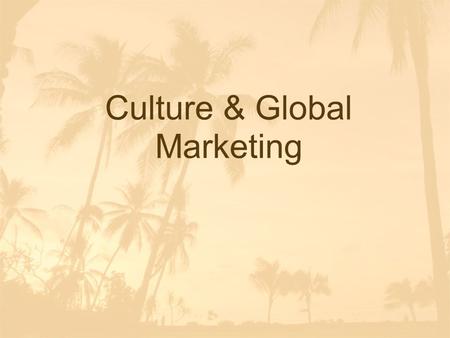 Culture & Global Marketing