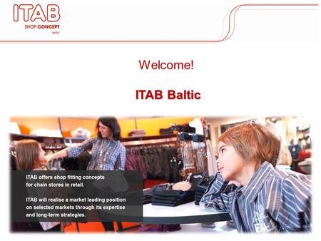 Welcome! ITAB Baltic ITAB Baltic. About ITAB Baltic ► ITAB Baltic has been operating successfully since 2001 in the Baltic States with sales, installations.