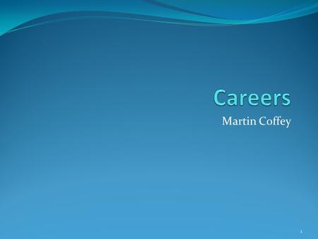 Martin Coffey 1. Why should I engage? When I have a PhD I will automatically get a job My academic career will be assured I will be impervious to economic.