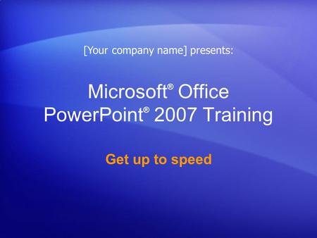 Microsoft® Office PowerPoint® 2007 Training