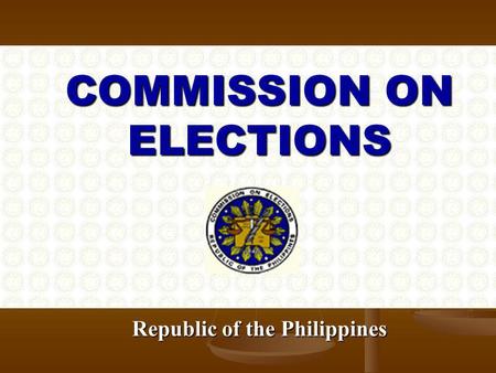 COMMISSION ON ELECTIONS Republic of the Philippines