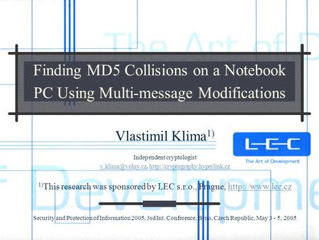 Finding MD5 Collisions on a Notebook PC Using Multi-message Modifications Vlastimil Klima 1) Independent cryptologist