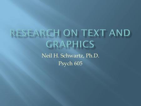 Neil H. Schwartz, Ph.D. Psych 605. Conjoint Process States that verbal information and pictorial information can be kept simultaneously in working memory,