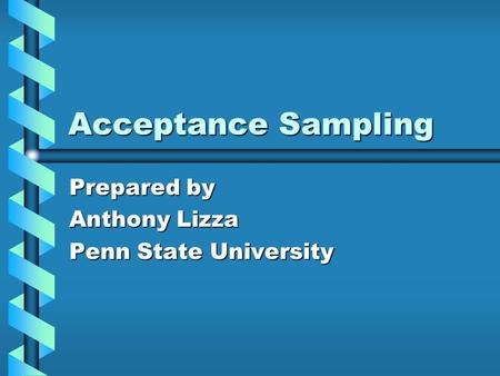 Prepared by Anthony Lizza Penn State University