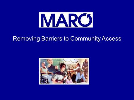 Removing Barriers to Community Access. An Association of Service Providers Todd Culver Assistant Director.