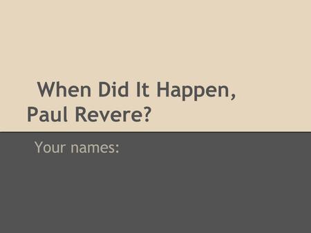 When Did It Happen, Paul Revere?