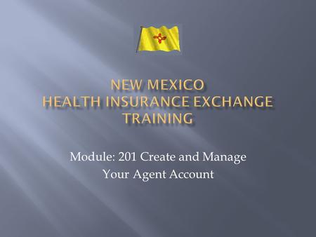 Module: 201 Create and Manage Your Agent Account.