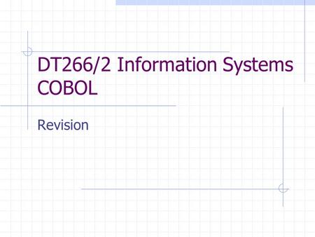 DT266/2 Information Systems COBOL Revision. Chapters 1 & 2 Hutty & Spence Divisions of a Cobol Program Identification Division Program-ID. Environment.