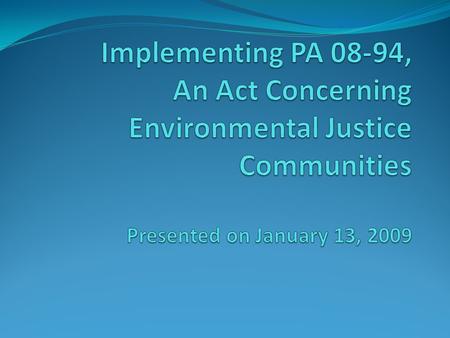 Agenda Welcome: Amey Marrella, Deputy Commissioner Intent of PA 08-94: Dr. Mark Mitchell Community Environmental Benefit Agreement: Walter Twachtman,