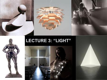 LECTURE 3: “LIGHT”.