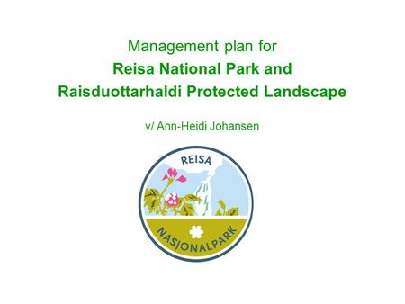 Management plan for Reisa National Park and Raisduottarhaldi Protected Landscape v/ Ann-Heidi Johansen.