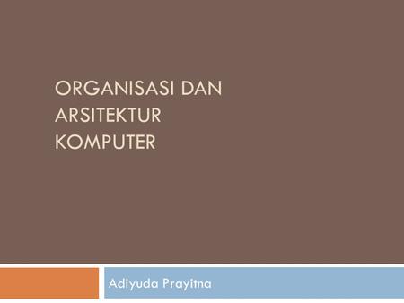 Organisasi dan Arsitektur Komputer