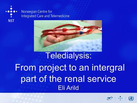 Teledialysis: From project to an intergral part of the renal service Eli Arild.