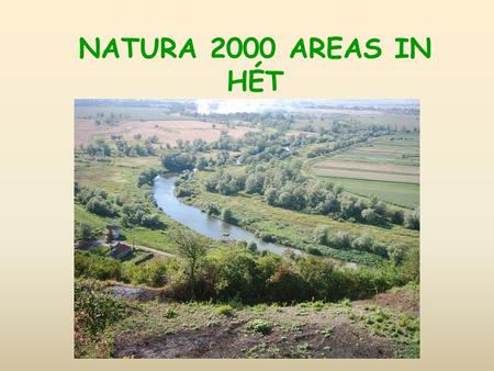 NATURA 2000 AREAS IN HÉT. WHAT IS NATURA 2000? Natura 2000 is an ecological network of protected areas in the territory of the European Union.ecological.