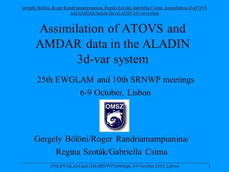 Gergely Bölöni, Roger Randriamampinanina, Regina Szoták, Gabriella Csima: Assimilation of ATOVS and AMDAR data in the ALADIN 3d-var system 1 _____________________________________________________________________________________.