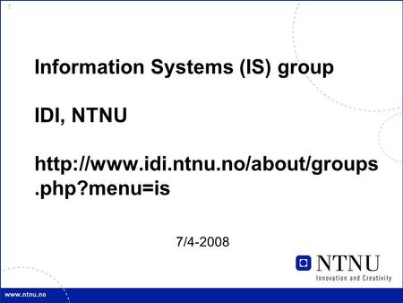 1 Information Systems (IS) group IDI, NTNU  7/4-2008.