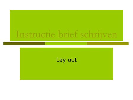 Instructie brief schrijven Lay out. The parts of a letter 1. Letter head: ‘briefhoofd/afzender’ Solid Work 12, Bond Street London Great Britain M23 2AG.